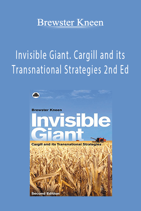 Invisible Giant. Cargill and its Transnational Strategies 2nd Ed – Brewster Kneen