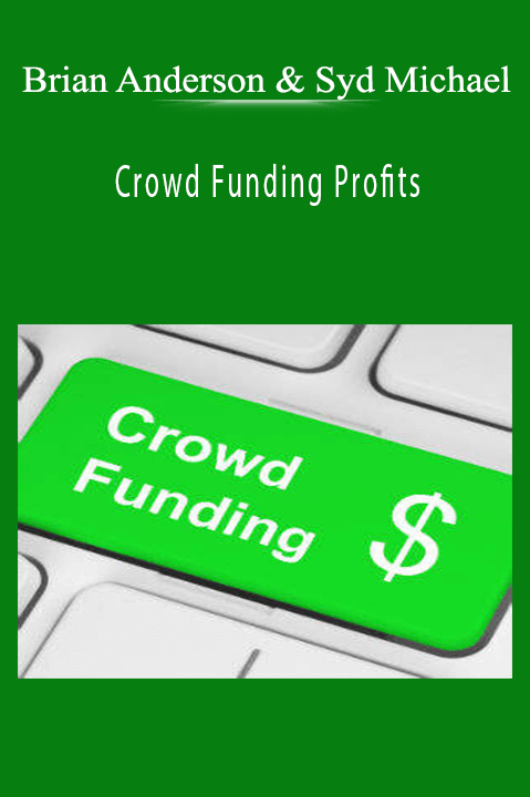 Crowd Funding Profits – Brian Anderson & Syd Michael