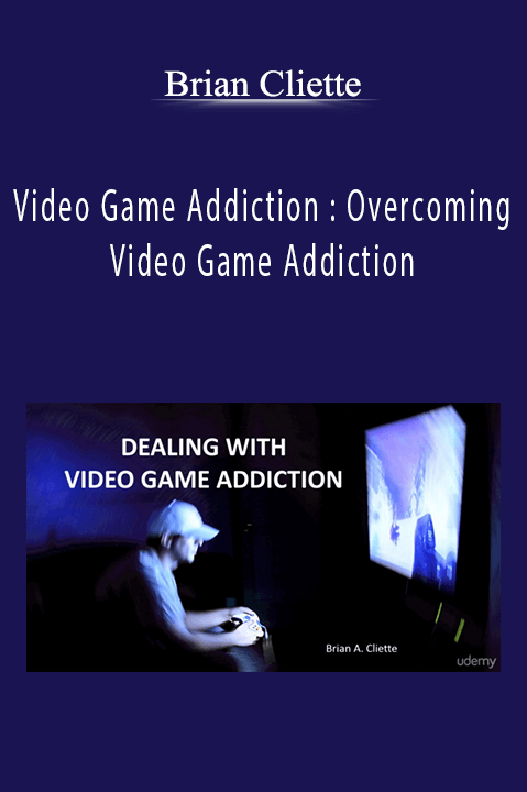 Video Game Addiction : Overcoming Video Game Addiction – Brian Cliette