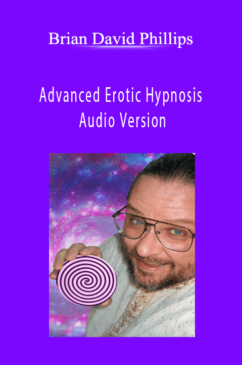 Advanced Erotic Hypnosis Audio Version – Brian David Phillips