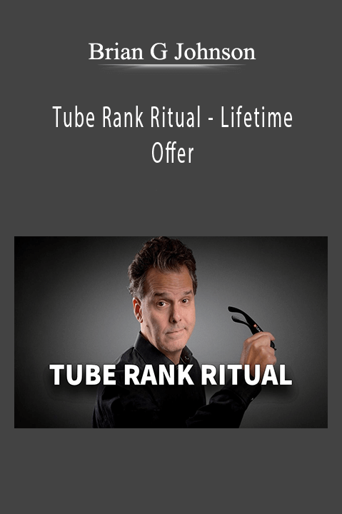 Tube Rank Ritual – Lifetime Offer – Brian G Johnson