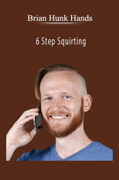 6 Step Squirting – Brian Hunk Hands