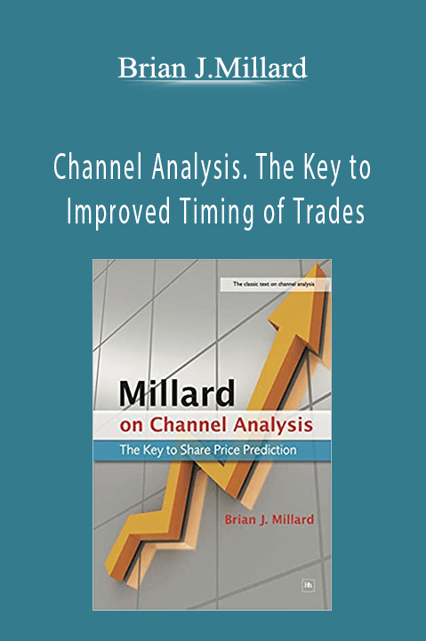 Channel Analysis. The Key to Improved Timing of Trades – Brian J.Millard