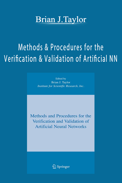Methods & Procedures for the Verification & Validation of Artificial NN – Brian J.Taylor