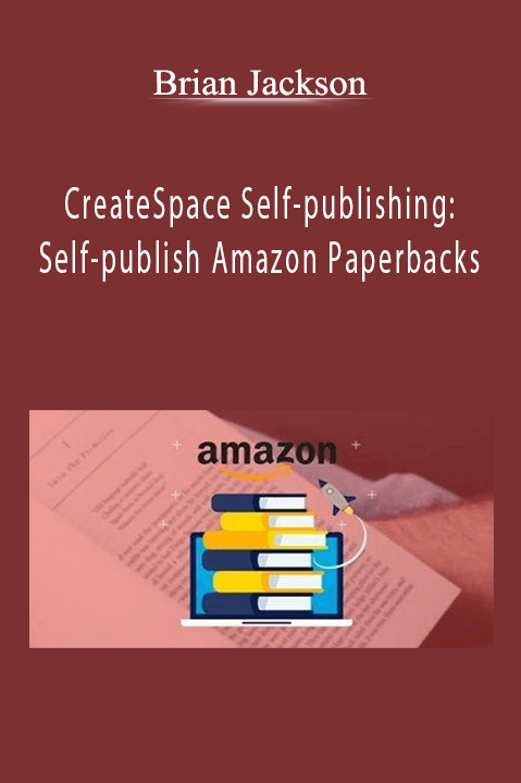 CreateSpace Self–publishing: Self–publish Amazon Paperbacks – Brian Jackson