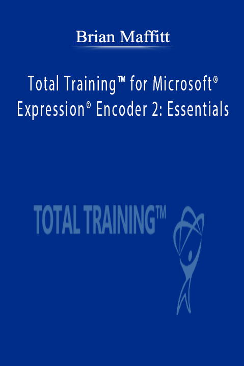 Total Training for Microsoft Expression Encoder 2: Essentials – Brian Maffitt & Jason Barbosa