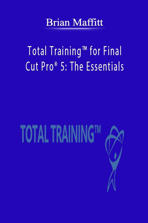 Total Training for Final Cut Pro 5: The Essentials – Brian Maffitt