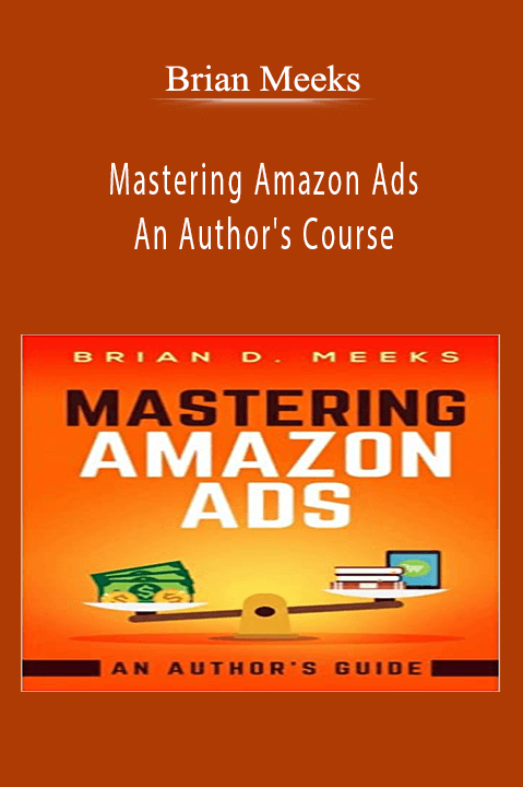 Mastering Amazon Ads An Author's Course – Brian Meeks