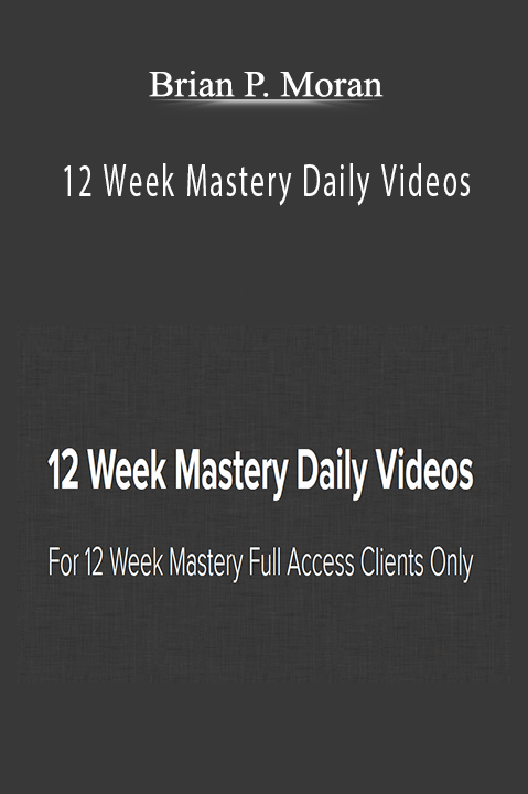 12 Week Mastery Daily Videos – Brian P. Moran