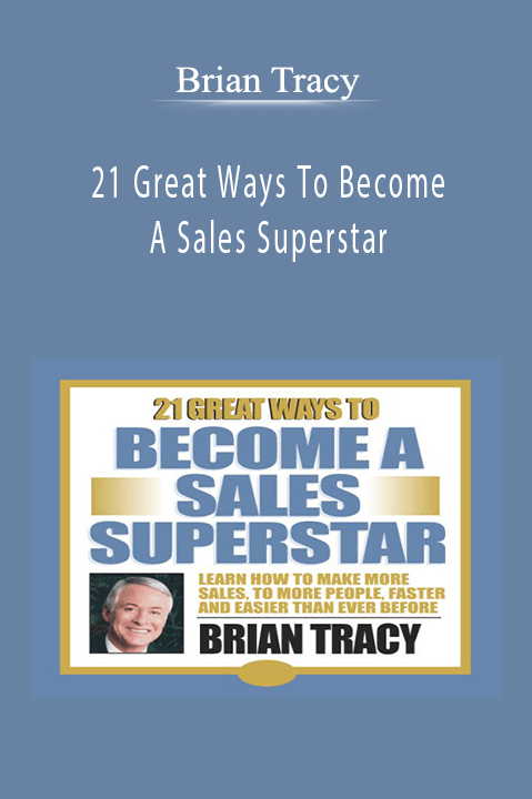 21 Great Ways To Become A Sales Superstar – Brian Tracy