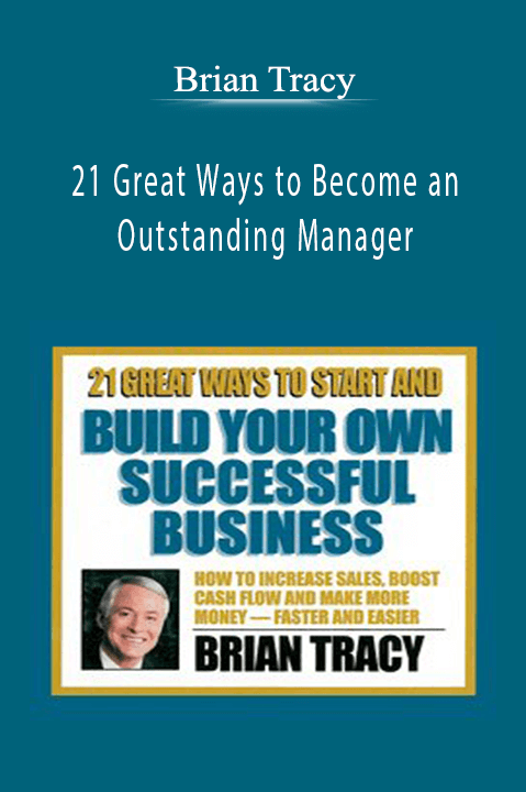 21 Great Ways to Become an Outstanding Manager – Brian Tracy