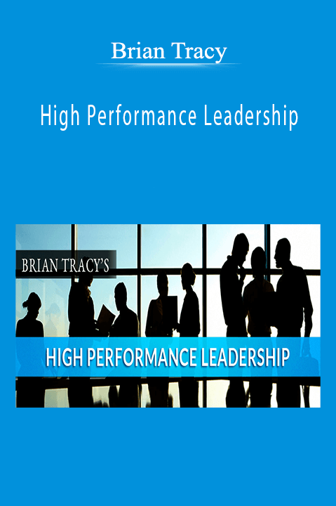 High Performance Leadership – Brian Tracy