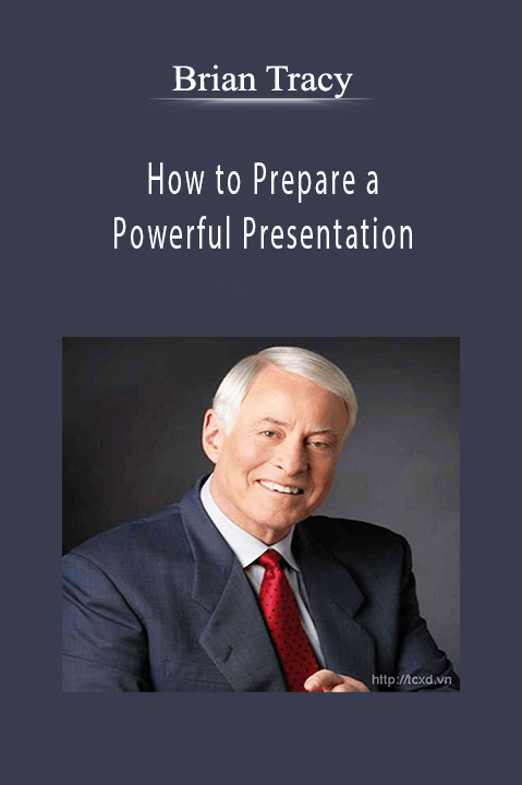 How to Prepare a Powerful Presentation – Brian Tracy