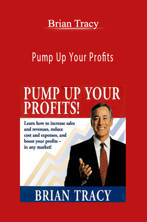 Pump Up Your Profits – Brian Tracy