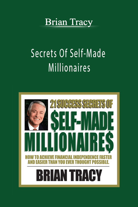 Secrets Of Self–Made Millionaires – Brian Tracy