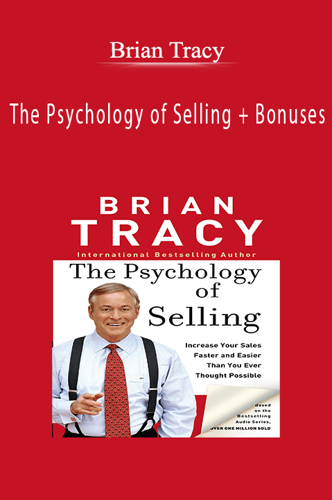 The Psychology of Selling + Bonuses – Brian Tracy