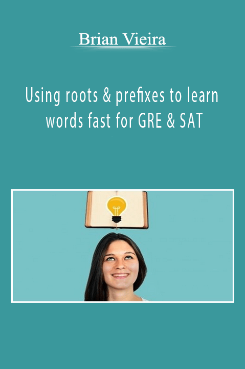 Using roots & prefixes to learn words fast for GRE & SAT [51 eBooks – PDF