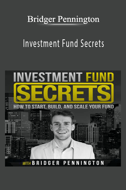 Investment Fund Secrets – Bridger Pennington