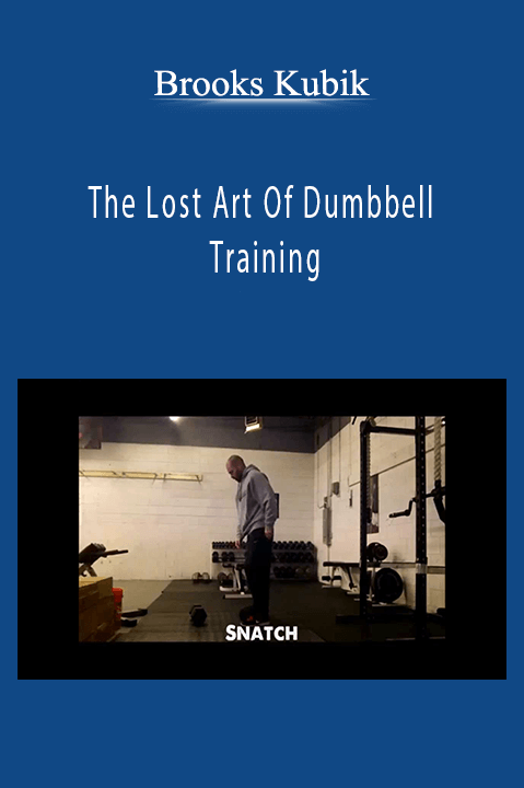 The Lost Art Of Dumbbell Training – Brooks Kubik