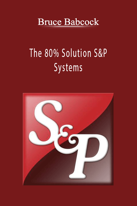 The 80% Solution S&P Systems – Bruce Babcock