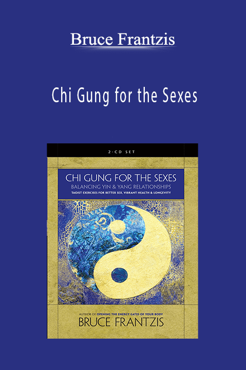 Chi Gung for the Sexes – Bruce Frantzis