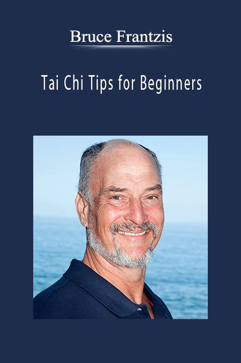 Tai Chi Tips for Beginners – Bruce Frantzis
