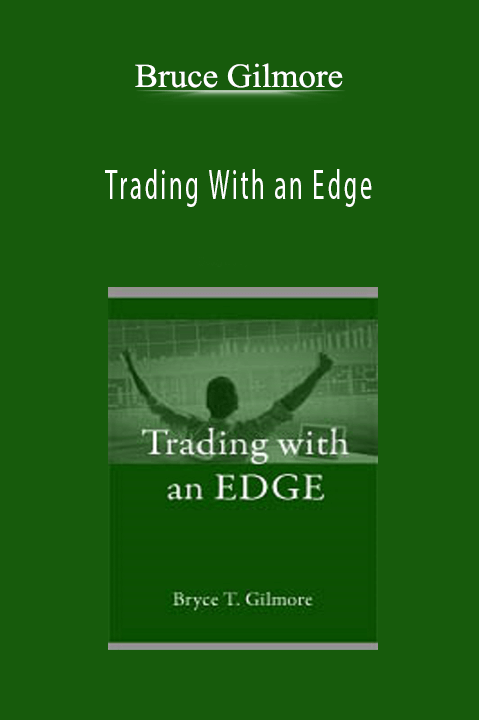 Trading With an Edge – Bruce Gilmore