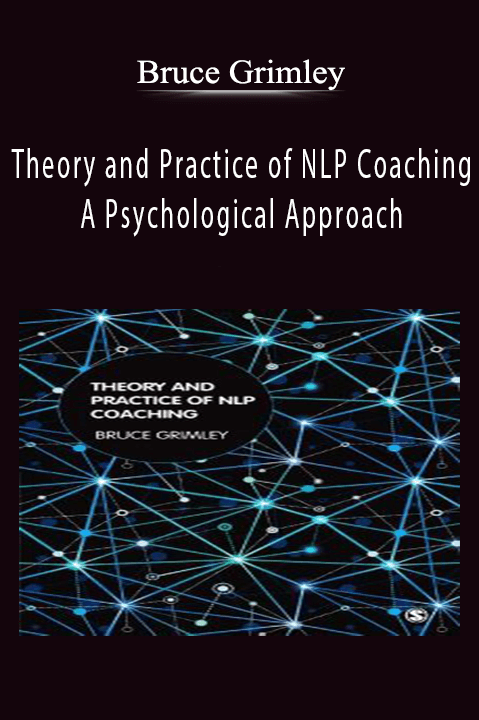 Theory and Practice of NLP Coaching: A Psychological Approach – Bruce Grimley