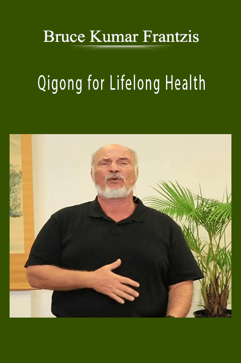 Qigong for Lifelong Health – Bruce Kumar Frantzis