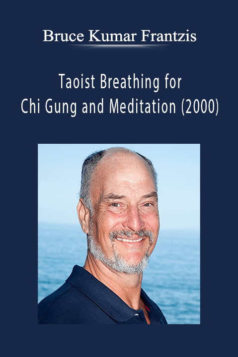 Taoist Breathing for Chi Gung and Meditation (2000) – Bruce Kumar Frantzis