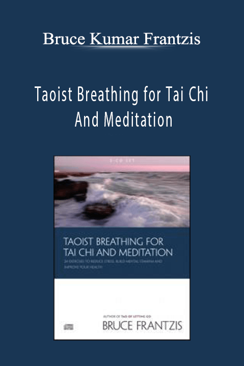 Taoist Breathing for Tai Chi And Meditation – Bruce Kumar Frantzis