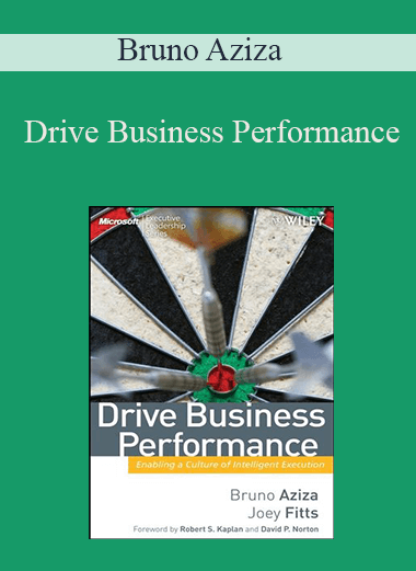 Drive Business Performance: Enabling a Culture of Intelligent Execution – Bruno Aziza