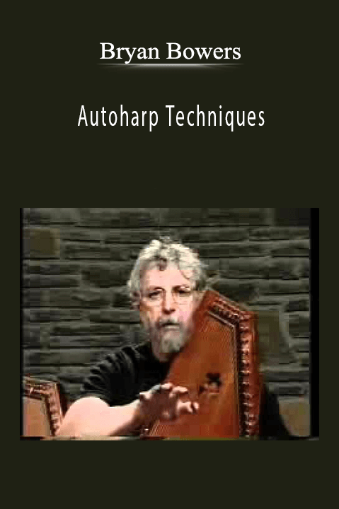 Bryan Bowers: Autoharp Techniques