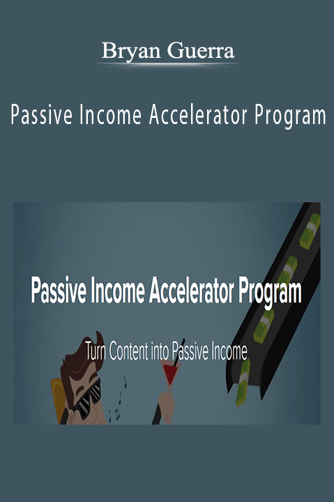 Passive Income Accelerator Program – Bryan Guerra