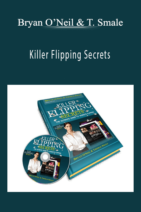 Killer Flipping Secrets – Bryan O’Neil & Thomas Smale