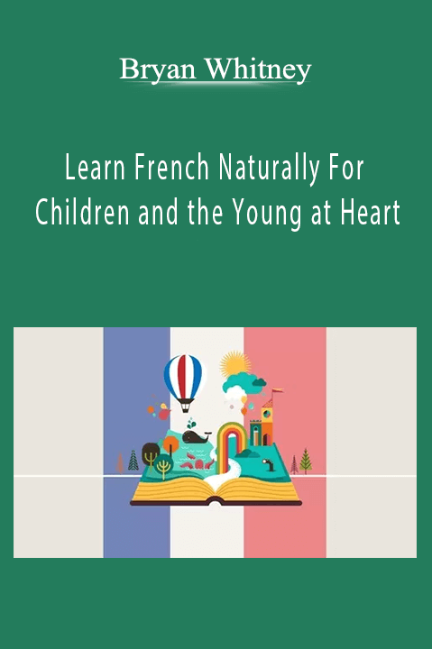 Learn French Naturally For Children and the Young at Heart – Bryan Whitney