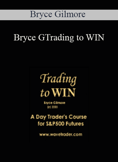 Trading to WIN – Bryce Gilmore