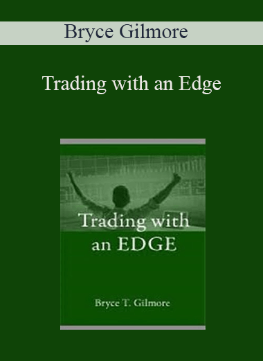 Trading with an Edge – Bryce Gilmore