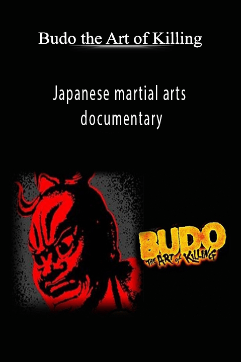 Japanese martial arts documentary – Budo the Art of Killing