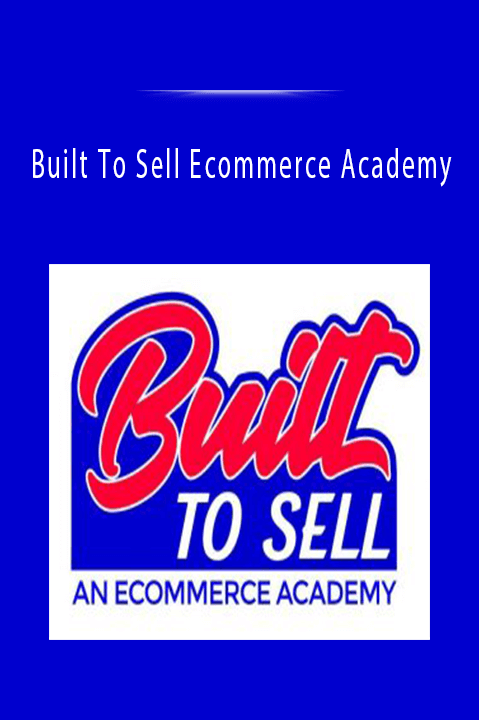 Built To Sell Ecommerce Academy