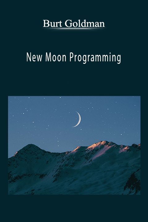 New Moon Programming – Burt Goldman