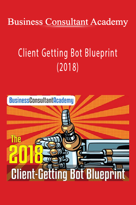 Client Getting Bot Blueprint (2018) – Business Consultant Academy