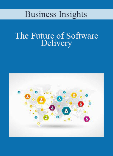 The Future of Software Delivery – Business Insights