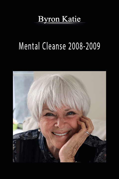 Mental Cleanse 2008–2009 – Byron Katie