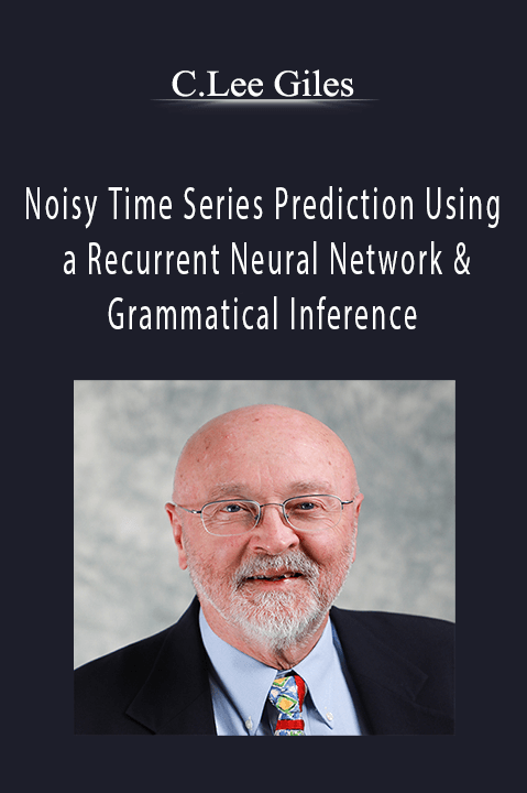 Noisy Time Series Prediction Using a Recurrent Neural Network & Grammatical Inference – C.Lee Giles