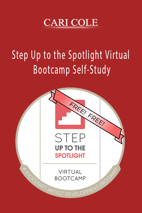 Step Up to the Spotlight Virtual Bootcamp Self–Study – CARI COLE