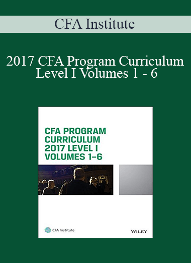 2017 CFA Program Curriculum Level I Volumes 1 – 6 – CFA Institute