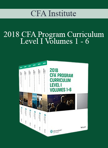 2018 CFA Program Curriculum Level I Volumes 1 – 6 – CFA Institute