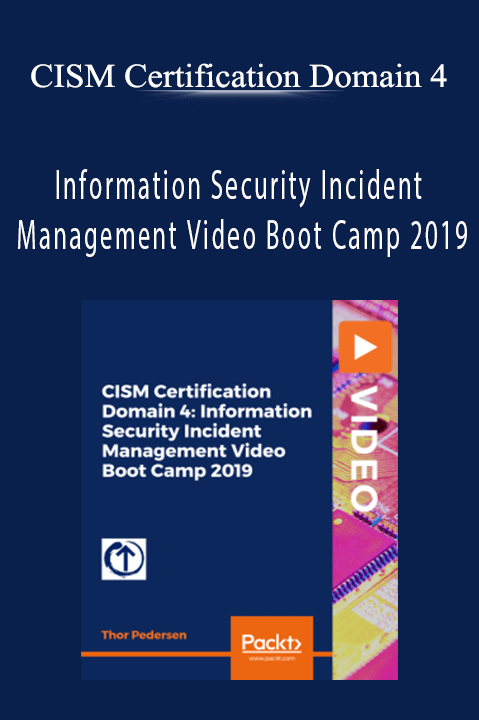 Information Security Incident Management Video Boot Camp 2019 – CISM Certification Domain 4