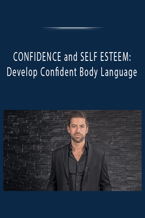 CONFIDENCE and SELF ESTEEM: Develop Confident Body Language